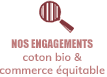 Nos engagements coton bio & commerce équitable
